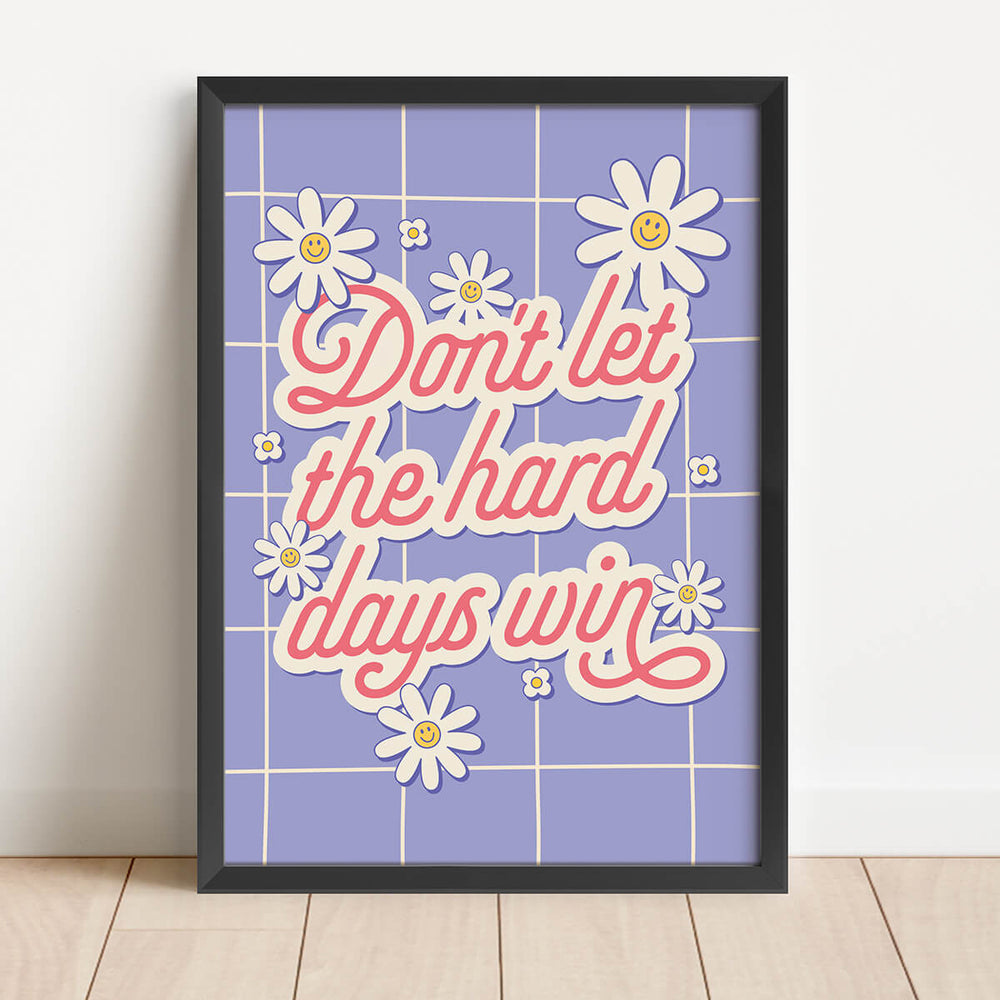 Låt inte de hårda dagarna vinna
