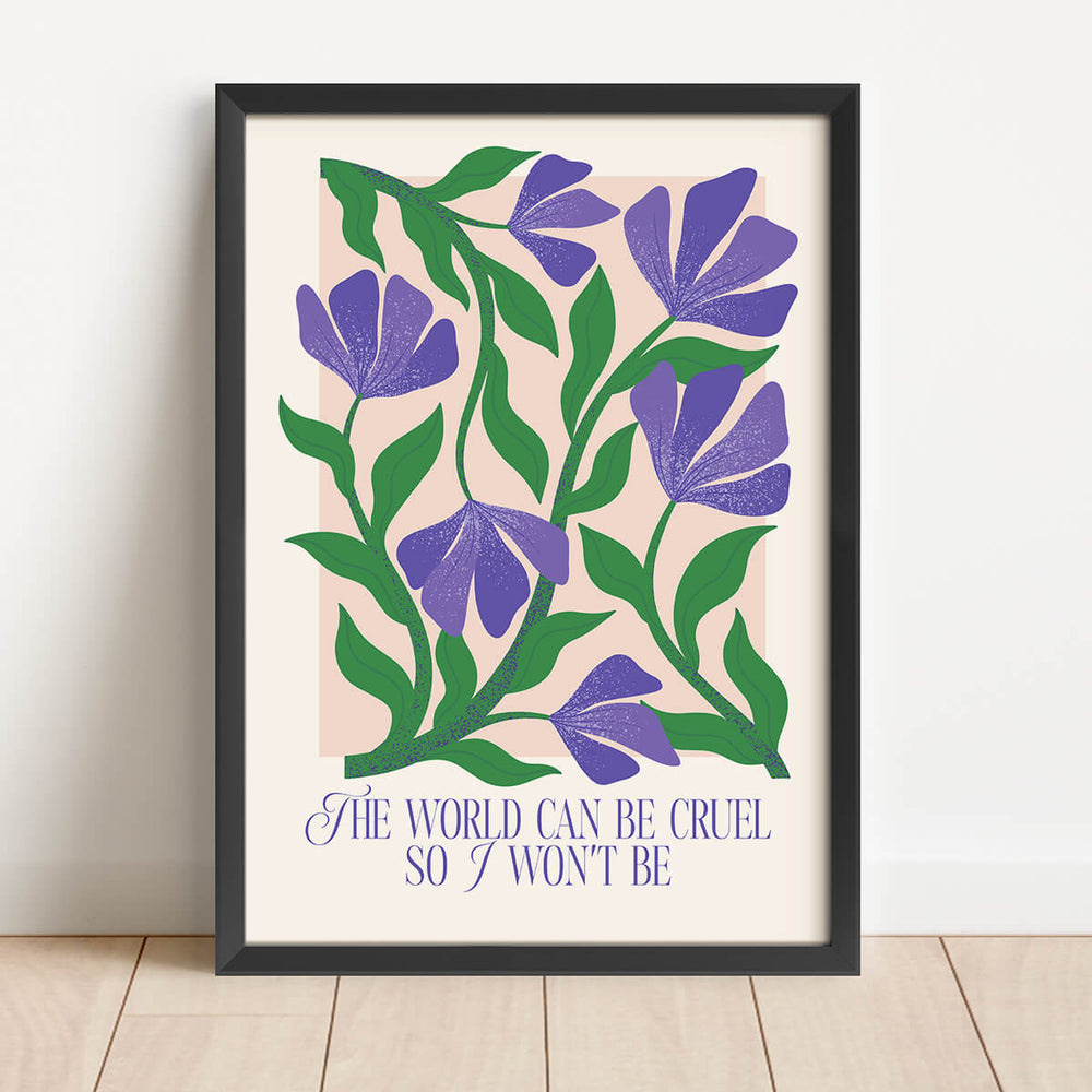 The World Can Be Cruel So I Won't Be